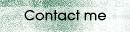 Contact me