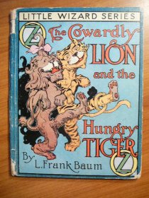Cowardly Lion and the Hungry Tiger of Oz ~ Little Wizard stories of Oz ~ Frank Baum ~ 1913 - $150.0000