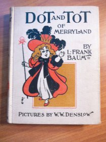 Dot and Tot of Merryland. 1918 edition. Frank Baum (c.1901) .SOld 9/1/2018 - $200.0000