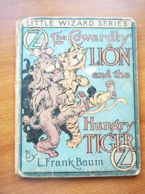 Cowardly Lion and the Hungry Tiger of Oz ~ Little Wizard stories of Oz ~ Frank Baum ~ 1913 - $180.0000